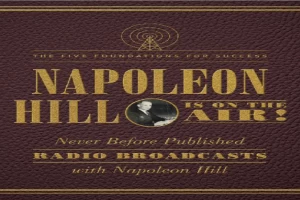 Napoleon Hill Is on the Air!: The Five Foundations for Success